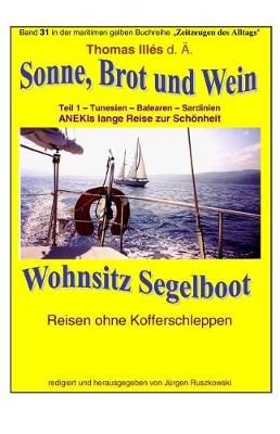 Book cover for Sonne Brot und Wein - Wohnsitz Segelboot - Tunesien - Balearen -Sardinien