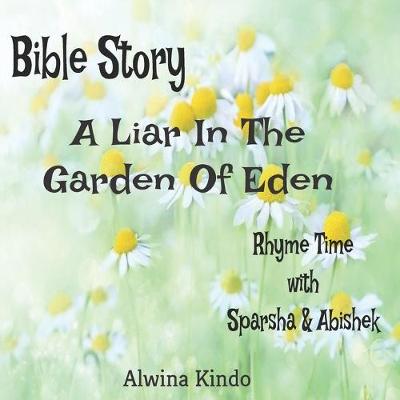 Book cover for Bible Story- A Liar In The Garden Of Eden Rhyme time with Sparsha and Abishek