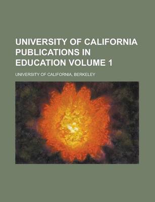 Book cover for University of California Publications in Education Volume 1