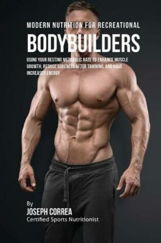 Cover of Modern Nutrition for Recreational Bodybuilders