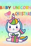 Book cover for Baby Unicorn Love Christmas