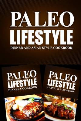 Book cover for Paleo Lifestyle - Dinner and Asian Style Cookbook