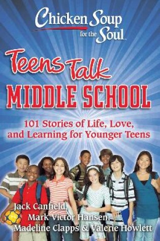 Cover of Chicken Soup for the Soul: Teens Talk Middle School