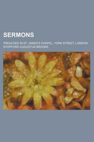 Cover of Sermons; Preached in St. James's Chapel, York Street, London