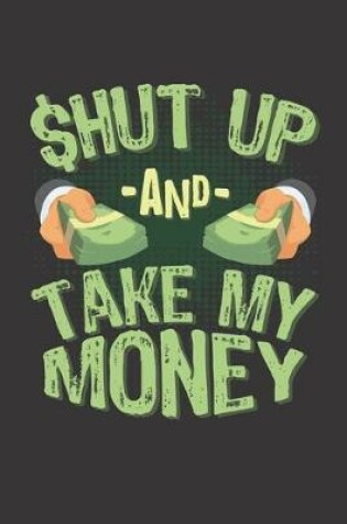 Cover of Shut Up And Take My Money