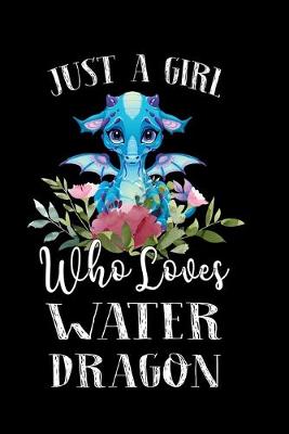 Book cover for Just a Girl Who Loves Water Dragon