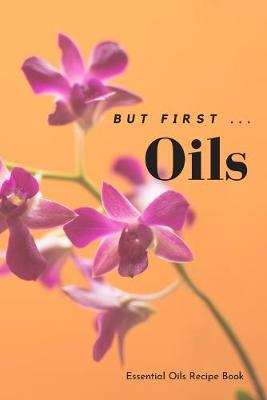 Cover of But First ... Oils