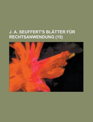 Book cover for J. A. Seuffert's Blatter Fur Rechtsanwendung (15 )