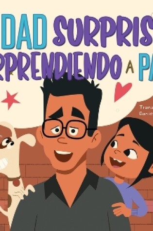 Cover of Sorprendiendo a Papá (the Dad Surprise) Bilingual