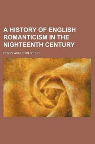 Cover of A History of English Romanticism in the Nighteenth Century