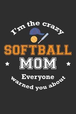 Book cover for I'm The Crazy Softball Mom Everyone Warned You About