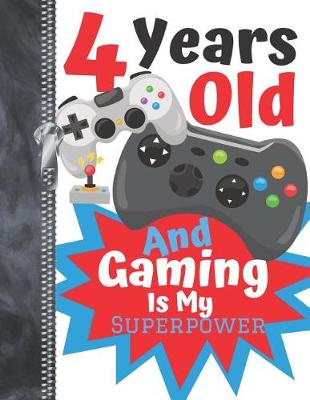 Book cover for 4 Years Old And Gaming Is My Superpower