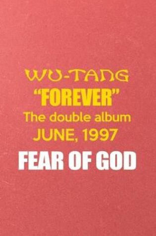 Cover of Wu Tang Forever the Double Album Jun 1997 Fear of God A5 Lined Notebook