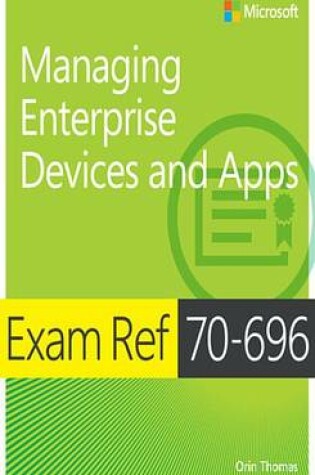 Cover of Exam Ref 70-696 Managing Enterprise Devices and Apps (MCSE)