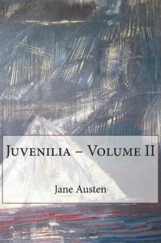 Juvenilia - Volume II