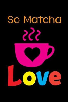 Book cover for So Matcha Love