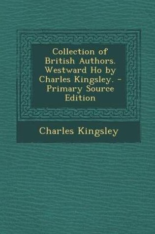 Cover of Collection of British Authors. Westward Ho by Charles Kingsley. (Primary Source)