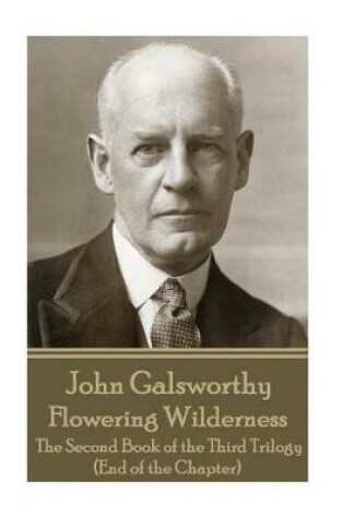 Cover of John Galsworthy - Flowering Wilderness