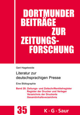 Cover of Zeitungs- Und Zeitschriftentitel- Register; Register Der Drucke Und Verleger; Verzeichnis Der Druck-, Verlags- Und Vertriebsorte; Gesamtverzeichnis