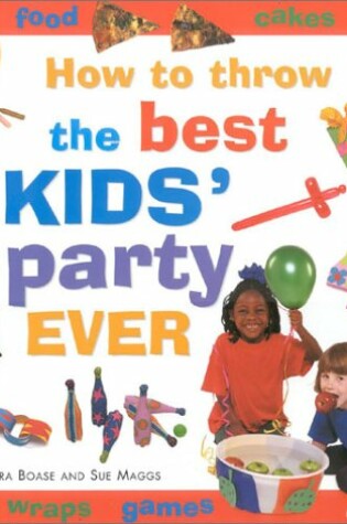 Cover of How to Throw the Best Kid's Party Ever