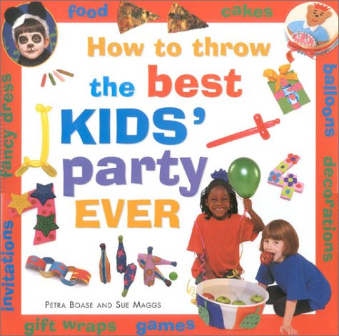 Book cover for How to Throw the Best Kid's Party Ever