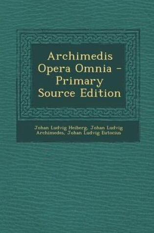 Cover of Archimedis Opera Omnia - Primary Source Edition