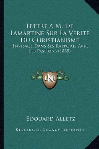 Cover of Lettre A M. de Lamartine Sur La Verite Du Christianisme