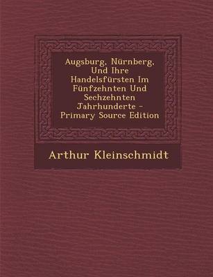 Book cover for Augsburg, Nurnberg, Und Ihre Handelsfursten Im Funfzehnten Und Sechzehnten Jahrhunderte