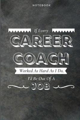 Book cover for If Every Career Coach Worked As Hard As I Do, I'd Be Out Of A Job