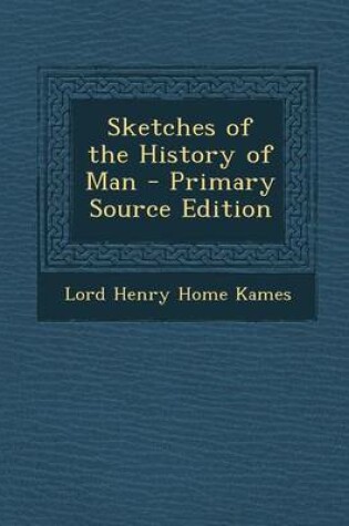 Cover of Sketches of the History of Man - Primary Source Edition