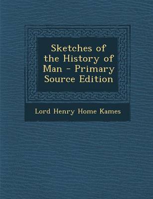 Book cover for Sketches of the History of Man - Primary Source Edition