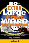 Book cover for 50+ Extra Large Print Word Search Puzzles for Seniors