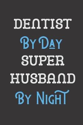 Book cover for Dentist By Day Super Husband By Night