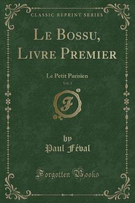 Book cover for Le Bossu, Livre Premier, Vol. 1