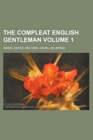 Cover of The Compleat English Gentleman Volume 1