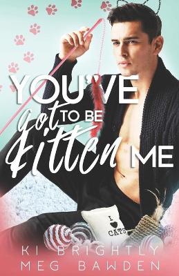 Book cover for You've Got to be Kitten Me