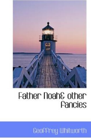 Cover of Father Noah& Other Fancies