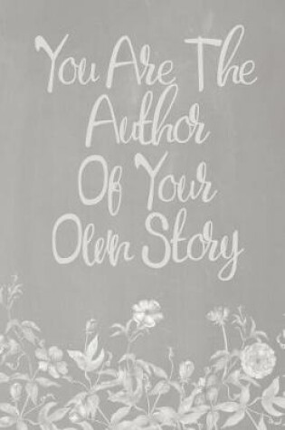 Cover of Pastel Chalkboard Journal - You Are The Author Of Your Own Story (Grey)