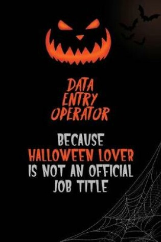 Cover of Data Entry Operator Because Halloween Lover Is Not An Official Job Title