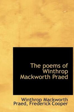 Cover of The Poems of Winthrop Mackworth Praed