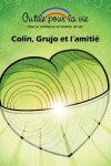 Book cover for Colin, Grujo et l'amitié