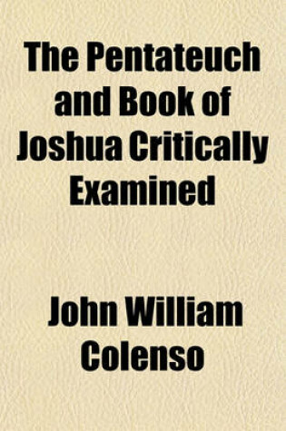 Cover of The Pentateuch and Book of Joshua Critically Examined (Volume 3)