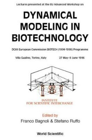 Cover of Dynamical Modeling In Biotechnology - Lectures Presented At The Eu Advanced Workshop