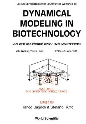 Book cover for Dynamical Modeling In Biotechnology - Lectures Presented At The Eu Advanced Workshop