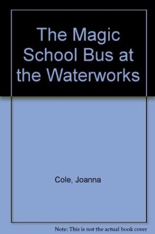Cover of Magic School Bus at the Waterworks