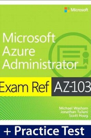 Cover of Exam Ref AZ-103 Microsoft Azure Administrator with Practice Test