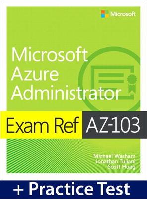 Book cover for Exam Ref AZ-103 Microsoft Azure Administrator with Practice Test