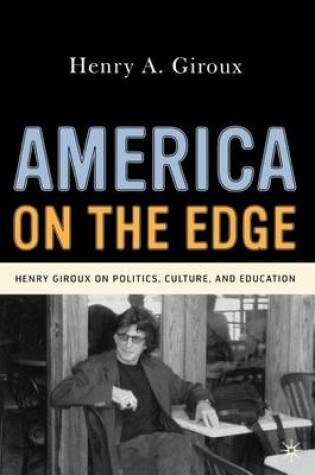 Cover of America on the Edge: Henry Giroux on Politics, Culture, and Education