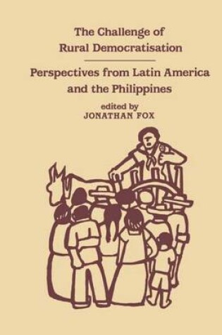 Cover of Challenge of Rural Democratisation, The: Perspectives from Latin America