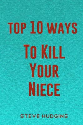 Book cover for Top 10 Ways To Kill Your Niece